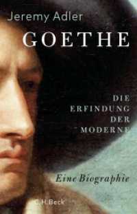 Goethe : Die Erfindung der Moderne. Eine Biographie （2022. 655 S. mit 69 Abbildungen. 217 mm）