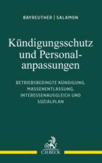 Kündigungsschutz und Personalanpassungen : Betriebsbedingte Kündigung, Massenentlassung, Interessenausgleich und Sozialplan （2021. XXIII, 262 S. 224 mm）