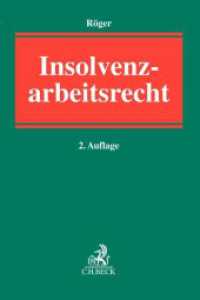 Insolvenzarbeitsrecht （2. Aufl. 2023. XXXIV, 738 S. 240 mm）