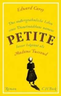Das außergewöhnliche Leben eines Dienstmädchens namens PETITE, besser bekannt als Madame Tussaud : Roman （2. Aufl. 2023. 492 S. mit 142 Illustrationen. 194 mm）