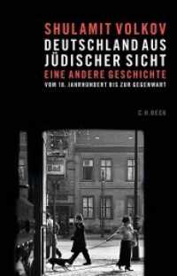 Deutschland aus jüdischer Sicht : Eine andere Geschichte vom 18. Jahrhundert bis zur Gegenwart （2. Aufl. 2022. 336 S. 217 mm）