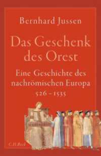 Das Geschenk des Orest : Eine Geschichte des nachrömischen Europa 526-1535 （2023. 480 S. mit 43 großenteils farbigen Abbildungen. 240 mm）