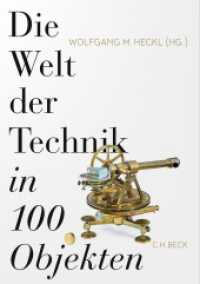 Die Welt der Technik in 100 Objekten （2022. 686 S. mit 290 Abbildungen, davon 203 in Farbe. 240 mm）