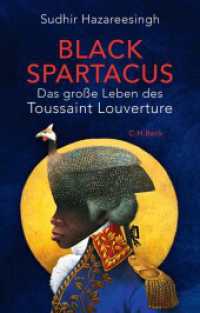 Black Spartacus : Das große Leben des Toussaint Louverture （2022. 551 S. mit 38 farbigen Abbildungen auf Tafeln, 30 Schwarzwei&szl）