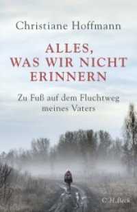Alles, was wir nicht erinnern : Zu Fuß auf dem Fluchtweg meines Vaters. Nominiert für den Preis der Leipziger Buchmesse 2022 in der Kategorie Sachbuch (Shortlist) （6. Aufl. 2022. 279 S. mit 12 Abbildungen und 1 Karte. 217 mm）