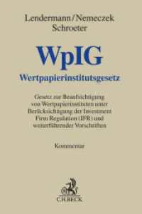 Wertpapierinstitutsgesetz. WpIG : Gesetz zur Beaufsichtigung von Wertpapierinstituten unter Berücksichtigung der Investment Firm Regulation (IFR) und weiterführender Vorschriften. Kommentar (Grauer Kommentar) （2024. LXV, 1629 S. 224 mm）