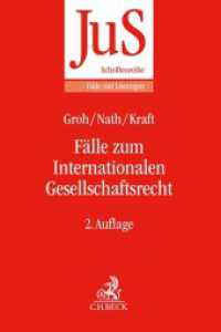 Fälle zum Internationalen Gesellschaftsrecht : mit Bezügen zum Europäischen Gesellschaftsrecht (JuS-Schriftenreihe/Fälle mit Lösungen 193) （2. Aufl. 2022. XVIII, 163 S. 240 mm）