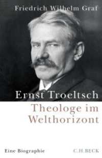 Ernst Troeltsch : Theologe im Welthorizont （2022. 638 S. mit 37 Abbildungen. 217 mm）