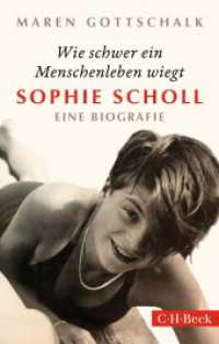 Wie schwer ein Menschenleben wiegt : Sophie Scholl （2022. 347 S. mit 36 Abbildungen. 194 mm）