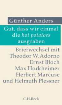 Gut, dass wir einmal die hot potatoes ausgraben : Briefwechsel mit Theodor W. Adorno, Ernst Bloch, Max Horkheimer, Herbert Marcuse und Helmuth Plessner （2022. 458 S. 203 mm）