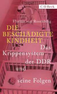 Die beschädigte Kindheit : Das Krippensystem der DDR und seine Folgen （2022. 288 S. mt 26 Abbildungen und 9 Tabellen. 205 mm）
