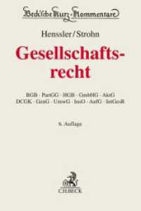 ドイツ会社法コメンタール（第６版）<br>Gesellschaftsrecht : BGB, PartGG, HGB, GmbHG, AktG, DCGK, GenG, UmwG, InsO, AnfG, IntGesR (Beck'sche Kurz-Kommentare 62) （6. Aufl. 2024. L, 3498 S. 240 mm）