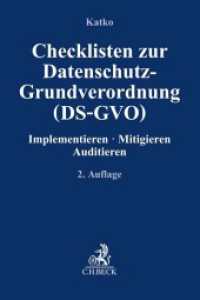 Checklisten zur Datenschutz-Grundverordnung (DS-GVO) : Implementieren, Mitigieren, Auditieren (Compliance für die Praxis) （2. Aufl. 2023. XVIII, 333 S. 240 mm）