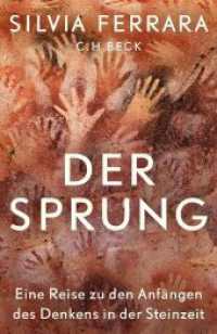 Der Sprung : Eine Reise zu den Anfängen des Denkens in der Steinzeit （2023. 224 S. mit 32 Abbildungen, davon 28 in Farbe. 217 mm）