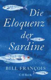 Die Eloquenz der Sardine : Unglaubliche Geschichten aus der Welt der Flüsse und Meere （2023. 234 S. mit 17 Zeichnungen. 194 mm）
