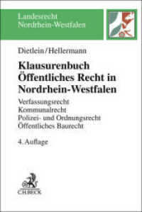 Klausurenbuch Öffentliches Recht in Nordrhein-Westfalen : Verfassungsrecht, Kommunalrecht, Polizei- und Ordnungsrecht, Öffentliches Baurecht (Landesrecht Nordrhein-Westfalen) （4. Aufl. 2023. X, 416 S. 240 mm）