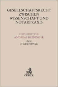 Gesellschaftsrecht zwischen Wissenschaft und Notarpraxis : Festschrift für Andreas Heidinger zum 65. Geburtstag (Festschriften, Festgaben, Gedächtnisschriften) （2023. XII, 651 S. 240 mm）