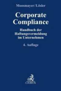 Corporate Compliance : Handbuch der Haftungsvermeidung im Unternehmen (Compliance für die Praxis) （4. Aufl. 2024. 2200 S. 240 mm）