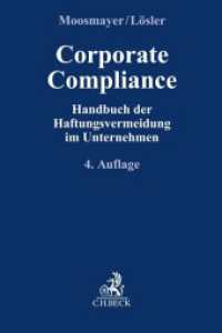 Corporate Compliance : Handbuch der Haftungsvermeidung im Unternehmen (Compliance für die Praxis) （4. Aufl. 2024. CXVIII, 2015 S. mit Abbildungen. 240 mm）