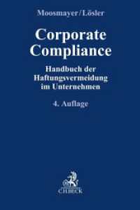 Corporate Compliance : Handbuch der Haftungsvermeidung im Unternehmen (Compliance für die Praxis) （4. Aufl. 2024. 2200 S. 240 mm）