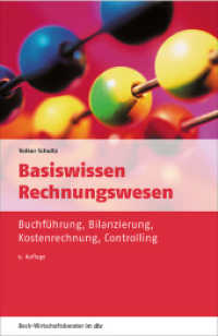 Basiswissen Rechnungswesen : Buchführung, Bilanzierung, Kostenrechnung, Controlling (Beck-Wirtschaftsberater im dtv 50975) （9. Aufl. 2023. XXIV, 304 S. mit zahlreichen Abbildungen. 191 mm）