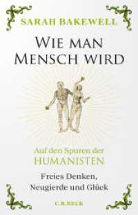 Wie man Mensch wird : Auf den Spuren der Humanisten （2023. 496 S. mit 73 Abbildungen. 217 mm）