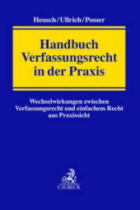 Handbuch Verfassungsrecht in der Praxis : Wechselwirkungen zwischen Verfassungsrecht und einfachem Recht aus Praxissicht （2024. XXXVIII, 928 S. 240 mm）