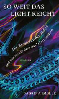 So weit das Licht reicht : Die Kreaturen der Tiefsee und was sie mir über das Leben erzählen （2023. 283 S. mit 10 Illustrationen. 205 mm）