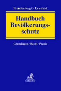 Handbuch Bevölkerungsschutz : Grundlagen, Recht, Praxis （2024. LXXIII, 1225 S. 240 mm）
