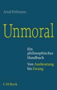 Unmoral : Ein philosophisches Handbuch. Von Ausbeutung bis Zwang （2. Aufl. 2023. 301 S. mit 31 Abbildungen. 194 mm）