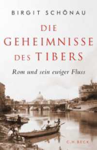 Die Geheimnisse des Tibers : Rom und sein ewiger Fluss （2023. 319 S. mit 28 Abbildungen. 217 mm）
