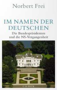 Im Namen der Deutschen : Die Bundespräsidenten und die NS-Vergangenheit （2023. 377 S. mit 24 Abbildungen. 217 mm）