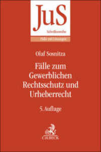 Fälle zum Gewerblichen Rechtsschutz und Urheberrecht (JuS-Schriftenreihe/Fälle mit Lösungen Band 149) （5. Aufl. 2023. XVI, 279 S. 240 mm）