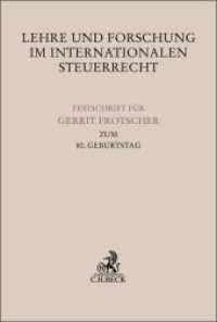 Lehre und Forschung im Internationalen Steuerrecht : Festschrift für Gerrit Frotscher zum 80. Geburtstag (Festschriften, Festgaben, Gedächtnisschriften) （2023. XII, 271 S. 240 mm）