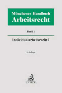 Münchener Handbuch zum Arbeitsrecht  Bd. 1: Individualarbeitsrecht I （6. Aufl. 2024. LXVIII, 2386 S. 240 mm）