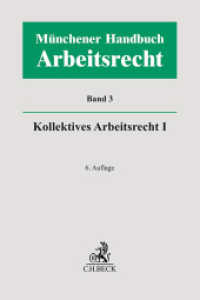 Münchener Handbuch zum Arbeitsrecht  Bd. 3: Kollektives Arbeitsrecht I （6. Aufl. 2025. LXXI, 1879 S. 240 mm）