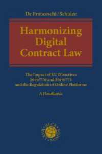 Harmonizing Digital Contract Law : The Impact of EU Directives 2019/770 and 2019/771 and the Regulation of Online Platforms （2023. XVI, 768 S. 240 mm）