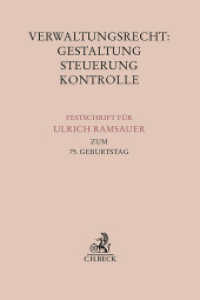 Verwaltungsrecht: Gestaltung, Steuerung, Kontrolle : Festschrift für Ulrich Ramsauer zum 75. Geburtstag (Festschriften, Festgaben, Gedächtnisschriften) （2023. XII, 578 S. 240 mm）