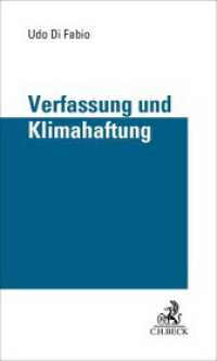 Verfassung und Klimahaftung : Grenzen der richterlichen Rechtsfortbildung und Drittwirkung von Grundrechten in Zivilrechtsverhältnissen. Rechtsgutachten im Auftrag der Volkswagen AG （2023. 109 S. 200 mm）