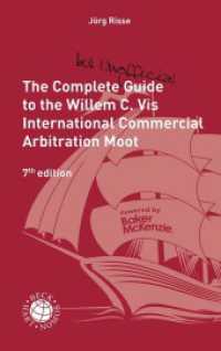 The Complete (but unofficial) Guide to the Willem C. Vis International Commercial Arbitration Moot （7. Aufl. 2023. XV, 278 S. with illustrations. 224 mm）