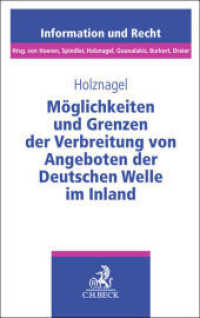 Möglichkeiten und Grenzen der Verbreitung von Angeboten der Deutschen Welle im Inland (Schriftenreihe Information und Recht Band 90) （2023. X, 74 S. 224 mm）