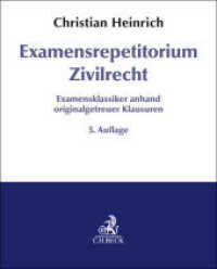 Examensrepetitorium Zivilrecht : Examensklassiker anhand originalgetreuer Klausuren （5. Aufl. 2024. XVIII, 599 S. 260 mm）