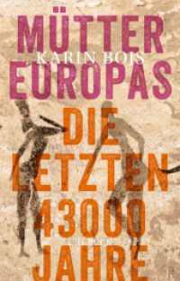 Mütter Europas : Die letzten 43 000 Jahre （2024. 252 S. mit 19 Abbildungen und 2 Karten. 217 mm）
