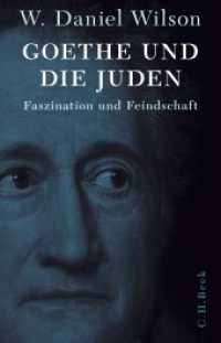 Goethe und die Juden : Faszination und Feindschaft （2024. 351 S. mit 20 Abbildungen. 217 mm）