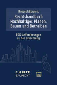 Rechtshandbuch Nachhaltiges Planen, Bauen und Betreiben : ESG-Anforderungen in der Umsetzung (C.H. Beck Baurecht) （2024. XXVIII, 368 S. mit Abbildungen. 240 mm）