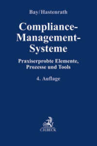 Compliance-Management-Systeme : Praxiserprobte Elemente, Prozesse und Tools (Compliance für die Praxis) （4. Aufl. 2030. 360 S. 240 mm）