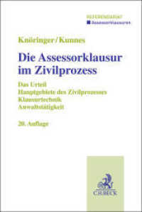 Die Assessorklausur im Zivilprozess : Das Zivilprozessurteil, Hauptgebiete des Zivilprozesses, Klausurtechnik sowie Anwaltstätigkeit (Assessorklausuren / Referendariat) （20. Aufl. 2024. XVI, 360 S. 240 mm）