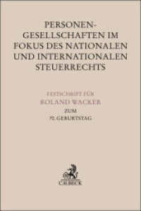 Personengesellschaften im Fokus des nationalen und Internationalen Steuerrechts : Festschrift für Roland Wacker zum 70. Geburtstag (Festschriften, Festgaben, Gedächtnisschriften) （2025. XIV, 342 S. 240 mm）
