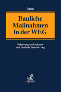 Bauliche Maßnahmen in der WEG : Erhaltungsmaßnahmen und bauliche Veränderungen （2024. 300 S. 240 mm）