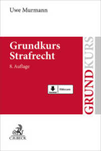 Grundkurs Strafrecht : Allgemeiner Teil, Tötungsdelikte, Körperverletzungsdelikte (Grundkurs) （8. Aufl. 2024. XXXIV, 629 S. Mit Link zum Download der Slidecasts. 240）